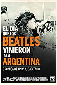 Primary photo for El día que los Beatles vinieron a la Argentina