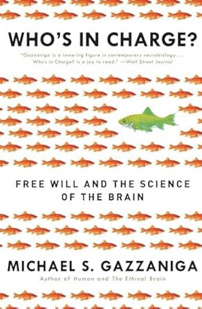 Who&#39;s in Charge?: The Neuroscience of Decision-Making, the Notion of Free Will and the Idea of a Determined World