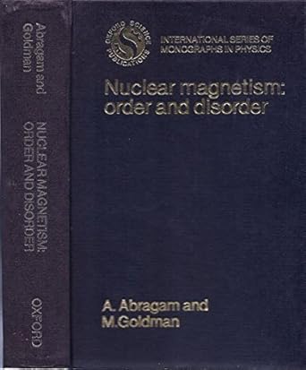 Nuclear Magnetism: Order and Disorder (The ^AInternational Series of Monographs on Physics)