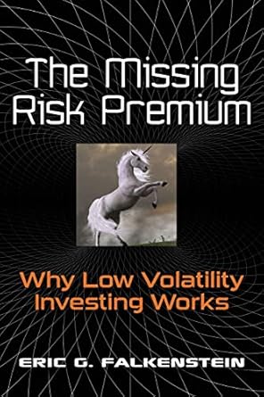 The Missing Risk Premium: Why Low Volatility Investing Works