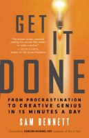 Get it done : from procrastination to creative genius in 15 minutes a day  