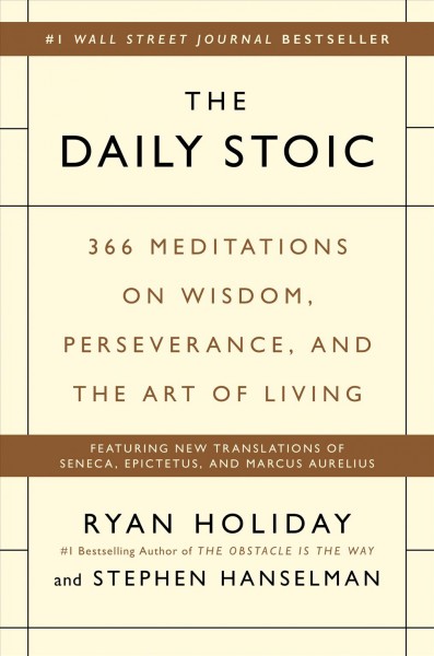 The daily Stoic 366 meditations on wisdom, perseverance, and the art of living 