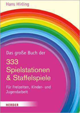 Das große Buch der 333 Spielstationen & Staffelspiele. Für Freizeiten, Kinder- und Jugendarbeit