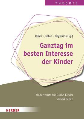 Ganztag im besten Interesse der Kinder . Kinderrechte für Große Kinder verwirklichen