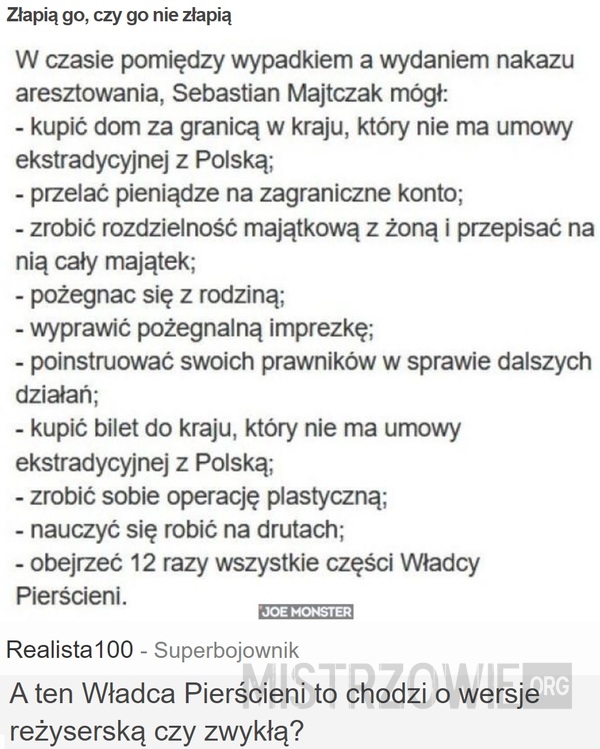 Złapią go, czy go nie złapią –  