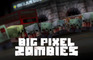 Big Pixel Zombies