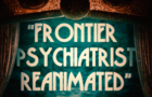 Frontier Psychiatrist Reanimated