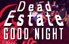 DEAD ESTATE - THE &amp;#039;GOOD NIGHT&amp;#039; UPDATE TRAILER