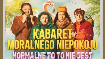 Kabaret Moralnego Niepokoju - Normalne to to nie jest